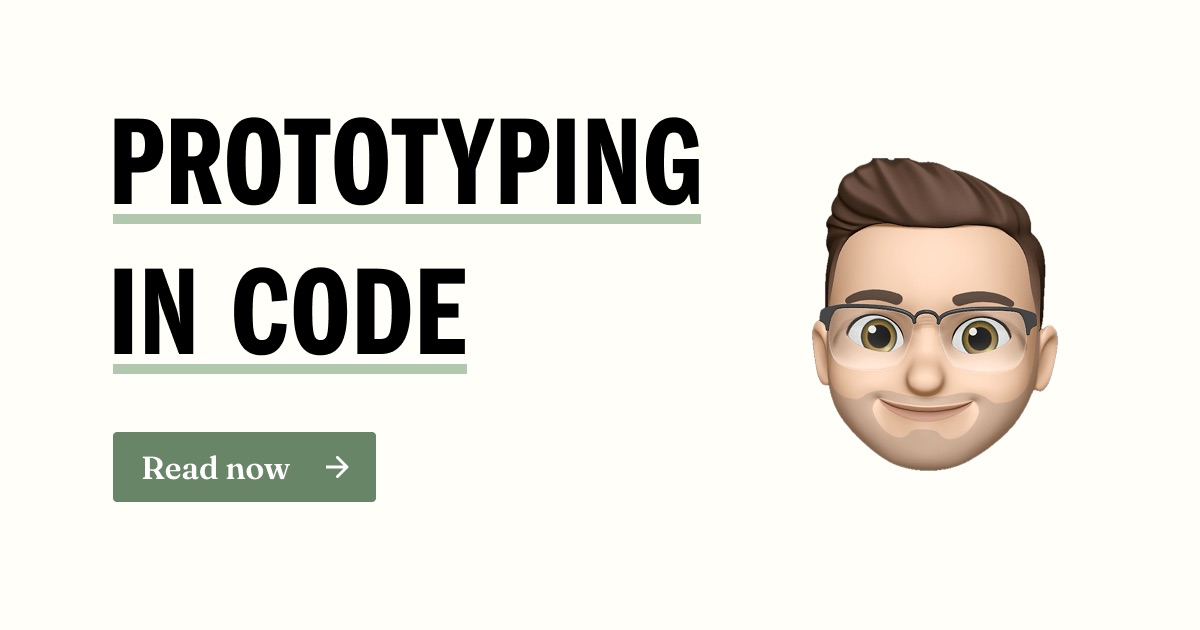 Why I believe prototyping in code beats everything else